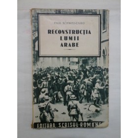 RECONSTRUCTIA LUMII ARABE  -  PAUL SCHMITZ CAIRO